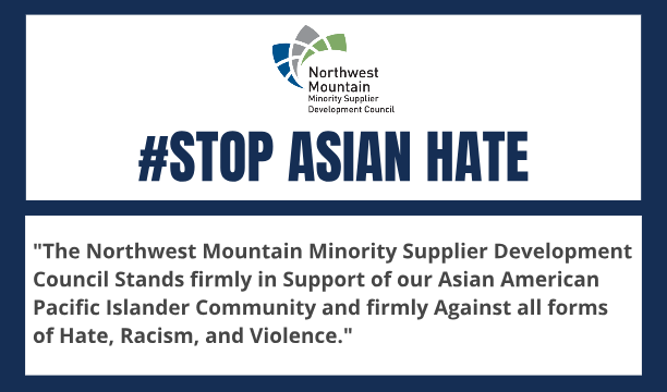 Northwest Mountain Minority Supplier Development Council Stands Firmly in Support of our Asian American Pacific Islander Community