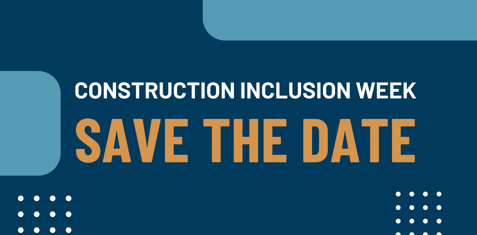 Construction Inclusion Week Save the Date