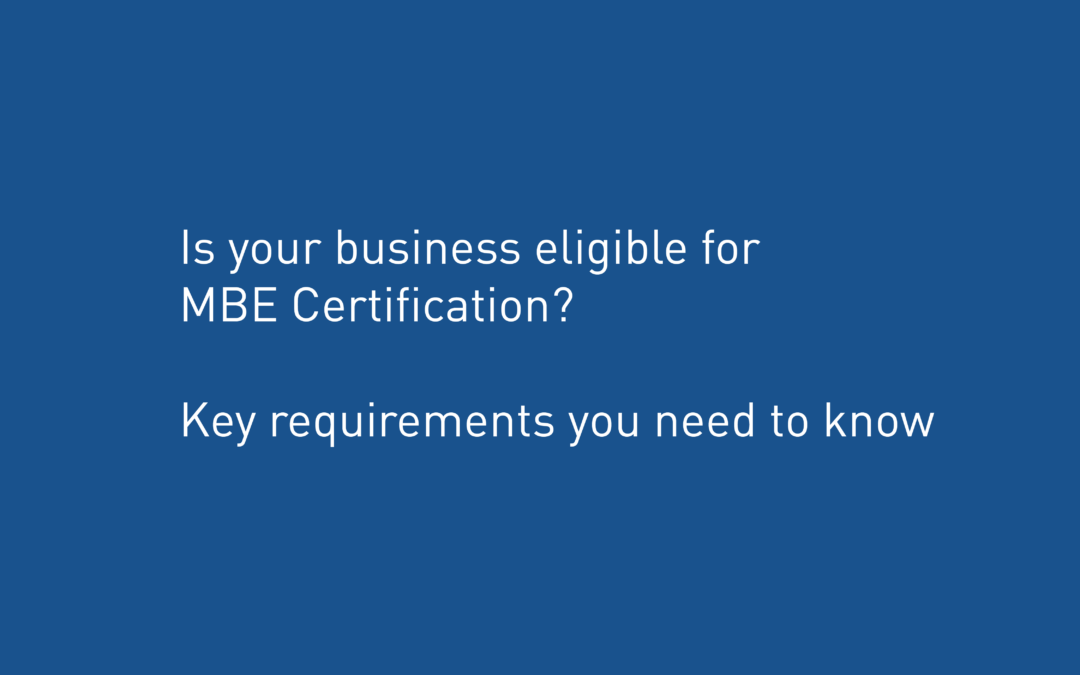 Is Your Business Eligible for MBE Certification? Key Requirements You Need to Know