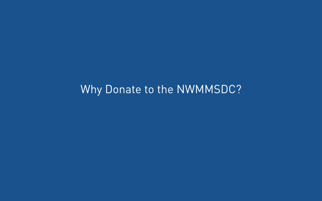 Why Donate to the NWMMSDC?